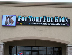 For your Fur Kids Exterior Signage Design Fabrication and Installation